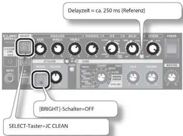 Delayzeit = ca. 250 ms (Referenz) [CLUSTER] SELECT SELECT BASE MIDDLE TOLER PRESERCE IFX DELAY REVERB POWER JC CLEAN LEAD VOLTAGE THRU DETAIL AIR VOLUME MASTER [BLIGHT]-Schalter=OFF SELECT-Taster=JC CLEAN