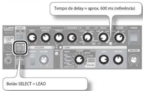 Tempo de delay = aprox. 600 ms (referência) BOTÃO SELECT = LEAD