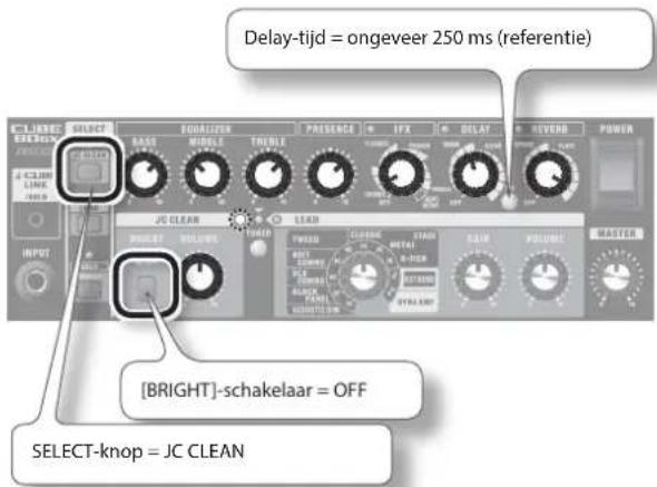 Delay-tijd = ongeveer 250 ms (referentie) [CLINESE] SELECT SELECT BASIE MIDDLE TOLER PRESUENCE IFX DELAY RIVERB POWER JG CLEAN LEAD WIND CLOTHING STRAW DETAIL CAIR POLDING MASTER INPUT [CLINIC] [CLINIC] [CLINIC] [BRIGHT]-schakelaar = OFF SELECT-knop = JC CLEAN