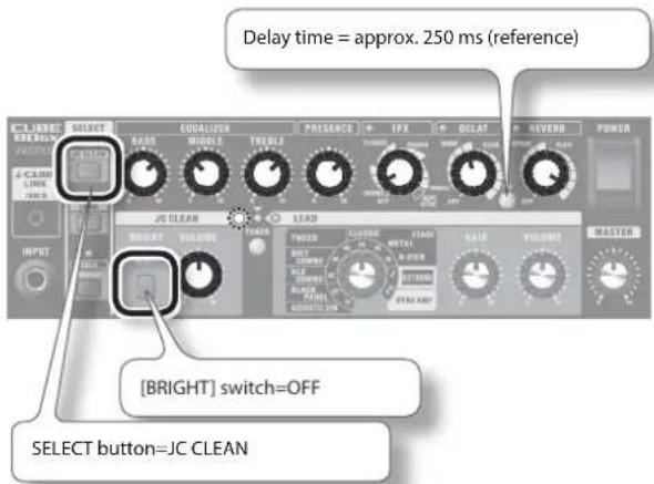 Delay time = approx. 250 ms (reference) [CLARES] SELECT SELECT SWITCH EQUALIZER PRESENCE IFX OCLAT REVERB POWER A-CLARES LINEER JG CLEAN LEAD POWER VOLUME THICK TWOOD CONTROL TROU DETAIL GAIN VOLUME MASTER [BLIGHT] switch=OFF SELECT button=JC CLEAN