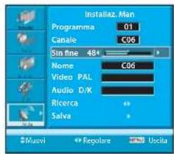 Instalaz. Man Programma 01 Canale C06 Sin fine 48+ Name C06 Video PAL Audio D/K Ricerca Salva $Muovi Repolare Uscita
