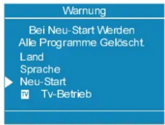 Warning Bei Neu-Start Werden Alle Programme Gelöscht Land Sprache ► Neu-Start TV-Betrieb
