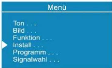 Menü Ton ... Bild ... Funktion ... Install ... Programm ... Signalwahl ...