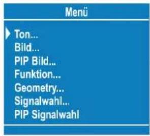 Menü Ton... Bild... PIP Bild... Funktion... Geometry... Signalwahl... PIP Signalwahl