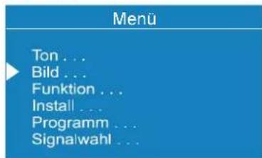 Menü Ton ... Bild ... Funktion ... Install ... Programm ... Signalwahl ...