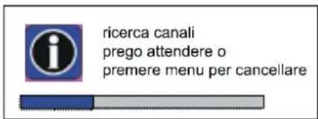 ricerca canali prego attendere o premere menu per cancellare