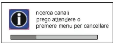 ricerca canali prego attendere o premere menu per cancellare