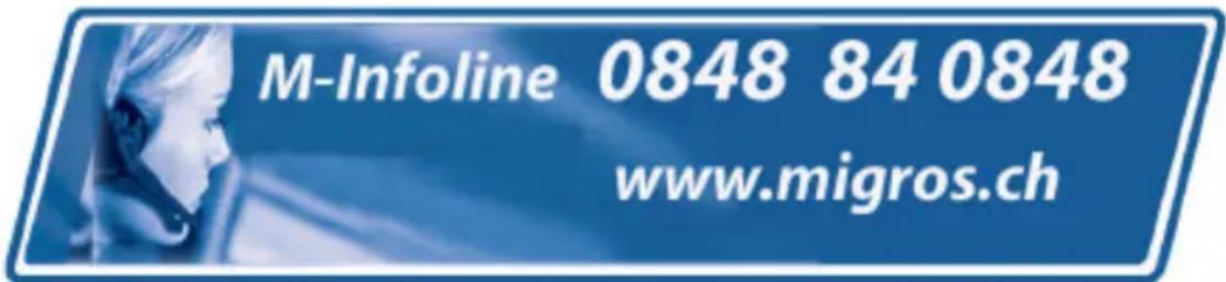 M-Infoline 0848 84 0848 www.migros.ch