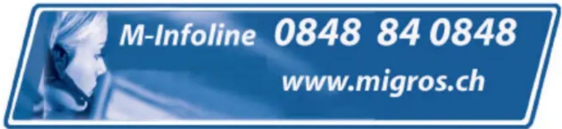 M-Infoline 0848 84 0848 www.migros.ch