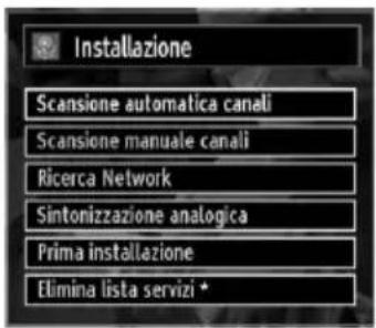 Installazione Scansione automatica canali Scansione manuale canali Ricerca Network Sintonizzazione analogica Prima installazione Elimina lista servizi *
