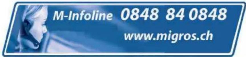 M-Infoline 0848 84 0848 www.migros.ch