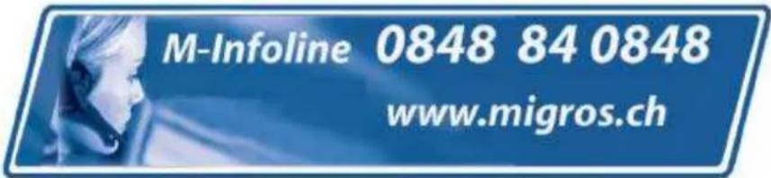 M-Infoline 0848 84 0848 www.migros.ch