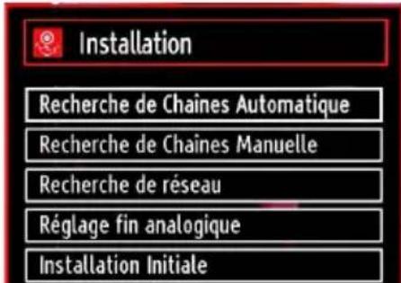 Installation Recherche de Chaines Automatique Recherche de Chaines Manuelle Recherche de réseau Réglage fin analogique Installation Initiale