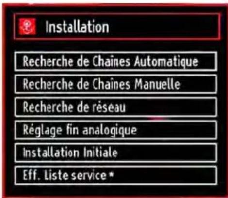 Installation Recherche de Chaines Automatique Recherche de Chaines Manuelle Recherche de réseau Réglage fin analogique Installation Initiale Eff. Liste service *