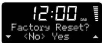 12:00 DAB Factory Reset? Yes