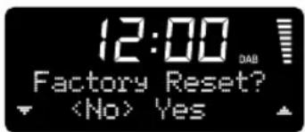 12:00 DAB Factory Reset? Yes