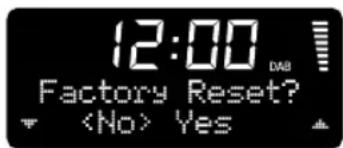 12:00 DAB Factory Reset? Yes