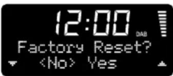 12:00 DAB Factory Reset? Yes