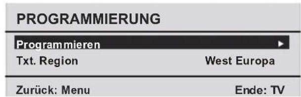 PROGRAMMIERUNG Programmieren Txt. Region West Europa Zurück: Menu Ende: TV