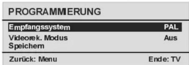 PROGRAMMIERUNG Empfangssystem PAL Videorek. Modus Aus Speichern Zurück: Menu Ende: TV