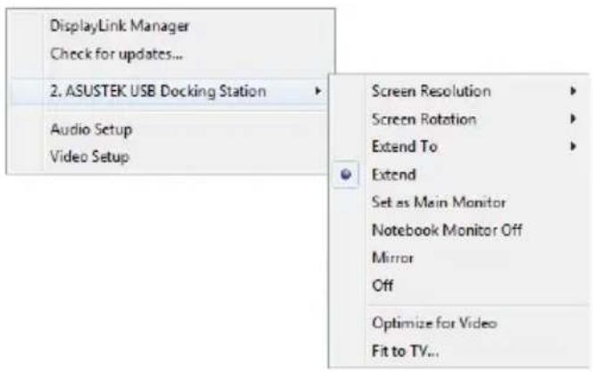 DisplayLink Manager Check for updates... 2. ASUSTEK USB Docking Station Audio Setup Video Setup Screen Resolution Screen Rotation Extend To Extend Set as Main Monitor Notebook Monitor Off Mirror Off Optimize for Video Fit to TV...
