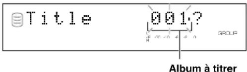 YAMAHA CDRHD1000 - Sélectionnez "Album Title" à l' étape 4 de "MONTAGE D'ALBUMS" à la page 31 et validez. - 1
