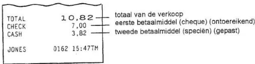 TOTAL 10.82 — totaal van de verkoop CHECK 7.00 — eerste betaalmiddel (cheque) (ontoereikend) CASH 3.82 — tweede betaalmiddel (speciën) (gepast) JONES 0162 15:47TM