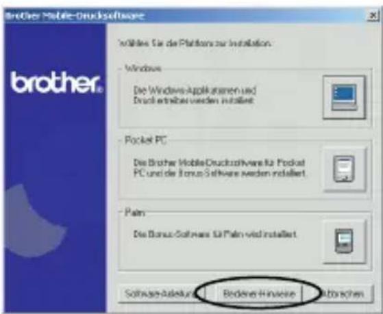 Brother Mobile-DruckSoftware Inhibits für die Stations zur Installation Windows De Windows Applikaten und Druckvertriebs werden installiert Pocket PC De Brother Mobile-DruckSoftware für Pocket PC und der Bonus Software werden installiert Palm De Bonus Software für Palm wird installiert Software-Ausiklungs Bedene Hinsweise Rechenzen
