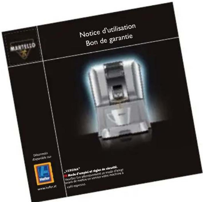 MARTELLO Notice d'utilisation Bon de garantie Désonnais disponible sur www.hofer.at "VERONA" ■ Mode d'emploi et règles de sécurité. Veuilliez lire attentivement, se mode d'empl avant de mettre en service votre machine à café espresso.