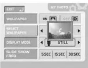 EXIT WALIPAPER ON OFF SELECT WALIPAPER DISPLAY MODE STILL SLIDE SHOW FREQ 5SEC 1S SEC 30SEC