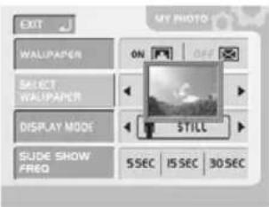 EXIT WALPAPER ON ON SELECT WALPAPER DISPLAY MODE STILL SLIDE SHOW FRED 5SEC IS SEC 30SEC