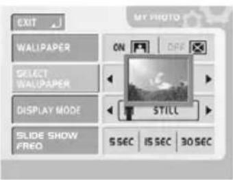EXIT WALIPAPER ON OFF SELECT WALIPAPER DISPLAY MODE STILL SLIDE SHOW FREQ 5 SEC IS SEC 30 SEC