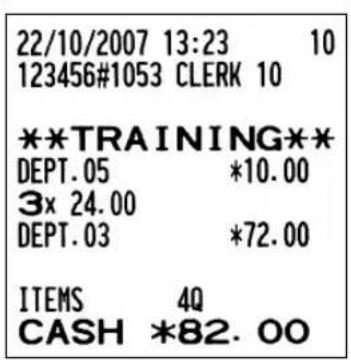 22/10/2007 13:23 10 123456#1053 CLERK 10 **TRAINING** DEPT.05 *10.00 3x 24.00 DEPT.03 *72.00 ITEMS 4Q CASH *82.00