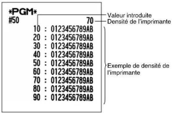 *PGM* #50 70 Valeur introduite Densité de l'imprimante 10 : 0123456789AB 20 : 0123456789AB 30 : 0123456789AB 40 : 0123456789AB 50 : 0123456789AB 60 : 0123456789AB 70 : 0123456789AB 80 : 0123456789AB 90 : 0123456789AB Exemple de densité de l'imprimante