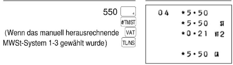 550 #TMST (Wenn das manuell herausrechnende VAT MWSt-System 1-3 gewählt wurde) TL/NS 04 *5·50 *5·50 SI *0·21 II2 *5·50 a