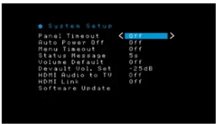 System Setup Panel Timeout Auto Power Off Menu Timeout Status Message Volume Default Devault Vol. Set HDMI Audio to TV HDMI Link Software Update < Off > Off Off 5s Off -25dB Off Off