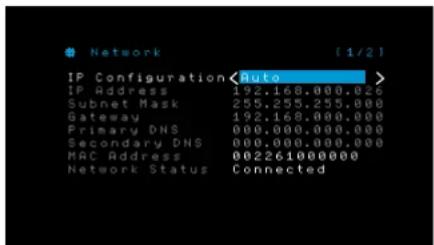 Network [1/2] IP Configuration Auto IP Address 192.168.000.026 Subnet Mask 255.255.255.000 Gateway 192.168.000.000 Primary DNS 000.000.000.000 Secondary DNS 000.000.000.000 MAC Address 002261000000 Network Status Connected