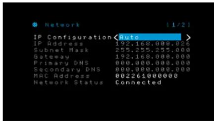 Network IP Configuration Auto IP Address 192.168.000.026 Subnet Mask 255.255.255.000 Gateway 192.168.000.000 Primary DNS 000.000.000.000 Secondary DNS 000.000.000.000 MAC Address 002261000000 Network Status Connected