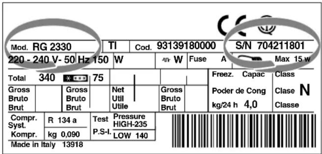 Mod. RG 2330 TI Cod. 93139180000 S/N 704211801 220 - 240 V- 50 Hz 150 W W Fuse A Max 15 w Total 340 75 Gross Bruto Brut Gross Bruto Brut Net Util Utile Gross Bruto Brut Freez. Capac Poder de Cong kg/24 h 4,0 Classe N Classe Compr. R 134 a Test Pressure HIGH-235 Syst. Kompr. kg 0,090 LOW 140 Made in Italy 13918