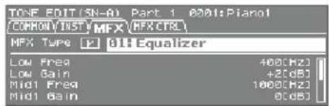 TONE EDIT(SN-A) Part 1 0201:Pianol COMMON/INST MFX (MFX CTRL) MFX Type L 01: Equalizer Low Freq 400(HZ) Low Gain +2(dB) Mid1 Freq 1000(HZ) Mid1 Gain 8(dB)