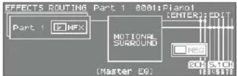 EFFECTS ROUTING Part 1 8001: Piano [ENTER] EDIT Part 1 2 MFX MOTIONAL SURROUND (Master EQ) 20H 5.1CH 12316778