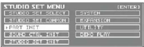 STUDIO SET MENU [ENTER] STUDIO SET SELECT SYSTEM STUDIO SET COMMON EXPANSION +PART INIT UTILITY SOUND CTRL INIT DEMO PLAY STUDIO SET INIT