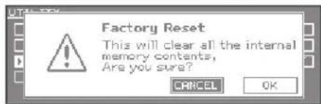 Factory Reset This will clear all the internal memory contents, Are you sure? CANCEL OK
