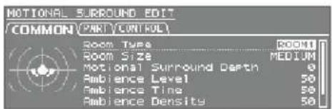 MOTIONAL SURROUND EDIT COMMON(PART/CONTROL) Room Type ROOM Size MEDIUM MOTIONAL SURROUND DEPTH Ambience Level Ambience Time Ambience Density 50 50 50