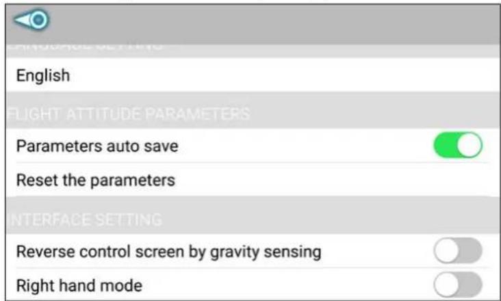 English FLIGHT ATTITUDE PARAMETERS Parameters auto save Reset the parameters INTERFACE SETTING Reverse control screen by gravity sensing Right hand mode