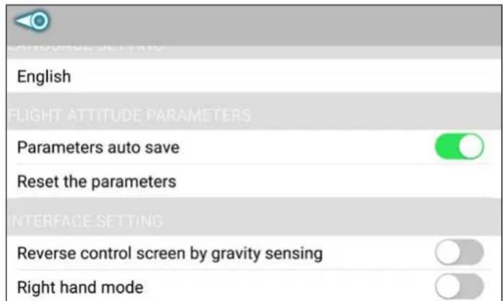 LANGUAGE SETTING English FLIGHT ATTITUDE PARAMETERS Parameters auto save Reset the parameters INTERFACE SETTING Reverse control screen by gravity sensing Right hand mode