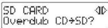 ROLAND SD2U - Appuyez sur le bouton [MENU] pour afficher le MENU et sélectionnez "overdub cd→sd?". cd-2u - 1