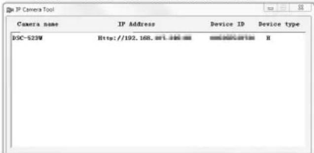 IP Camera Tool Camera name IP Address Device ID Device type DSC-S23W Http://192.168.net/192.com ########## H