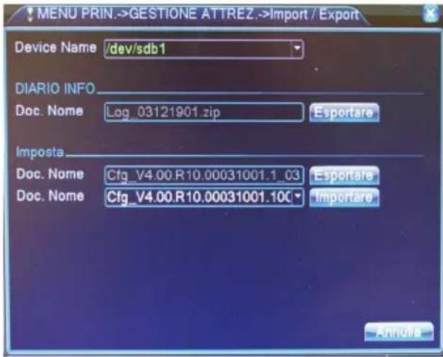 MENU PRIN.->GESTIONE ATTREZ.->Import / Export Device Name /dev/sdb1 DIARIO INFO Doc. Nome Log_03121901.zip Esportare Imposta Doc. Nome Cfg_V4.00.R10.00031001.1_03 Esportare Doc. Nome Cfg_V4.00.R10.00031001.10C Importare Annote
