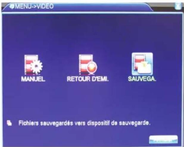 MENU->VIDEO MANUEL. RETOUR D'EMI. SAUVEGA. Fichiers sauvegardés vers dispositif de sauvegarde.
